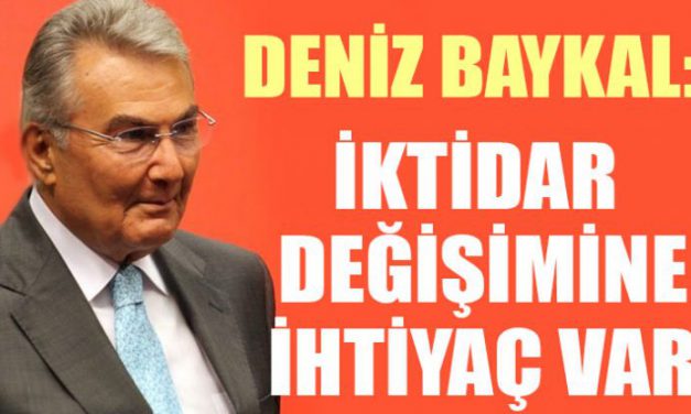 Deniz Baykal: Türkiye’de iktidar değişimine ihtiyaç var