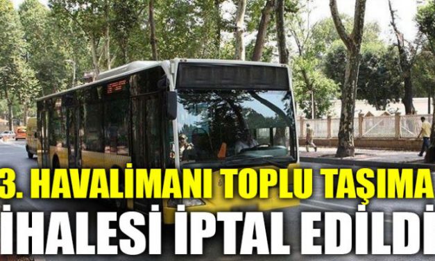 3. havalimanı toplu taşıma ihalesi iptal edildi