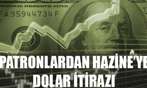 Patronlardan Hazine’ye dolar itirazı